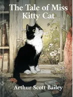 The Tale of Miss Kitty Cat, Arthur Scott Bailey