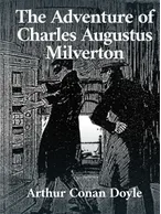 The Adventure of Charles Augustus Milverton, Arthur Conan Doyle