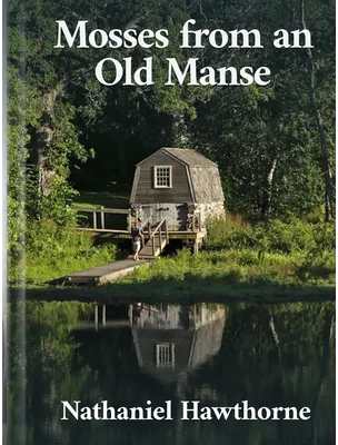 Mosses from an Old Manse and Other Stories, Nathaniel Hawthorne