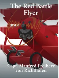 The Red Battle Flyer, Manfred von Richthofen