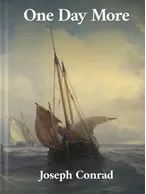 One Day More, Joseph Conrad