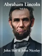 Abraham Lincoln: A History, John G. Nicolay, John Hay