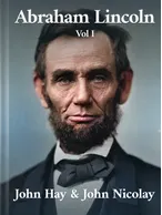 Abraham Lincoln: A History, John G. Nicolay and John Hay