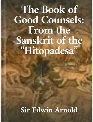 The Book of Good Counsels, Sir Edwin Arnold