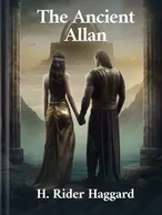 The Ancient Allan, H. Rider Haggard