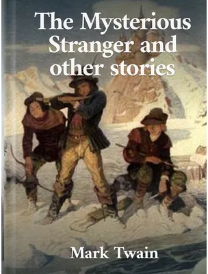 The Mysterious Stranger and Other Stories, Mark Twain