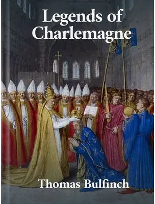 Legends of Charlemagne, Thomas Bulfinch