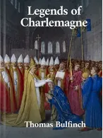 Legends of Charlemagne, Thomas Bulfinch