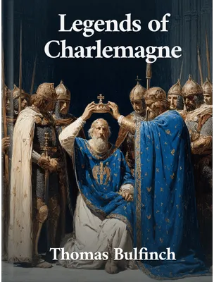 Legends of Charlemagne, Thomas Bulfinch