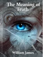 The Meaning of Truth, William James