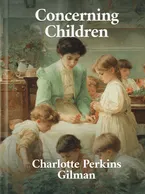 Concerning Children, Charlotte Perkins Gilman