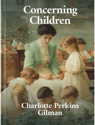 Concerning Children, Charlotte Perkins Gilman
