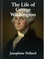 The Life of George Washington, Josephine Pollard