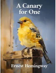 A Canary for One, Ernest Hemingway