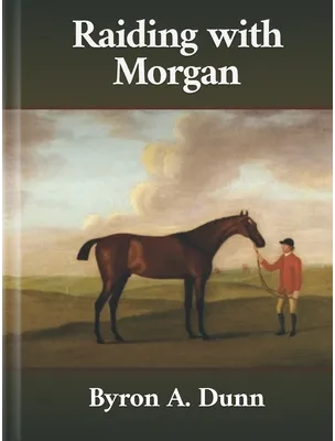 Raiding with Morgan, Byron A. Dunn