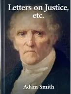 Lectures on Justice, Police, Revenue and Arms, Adam Smith