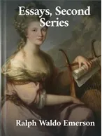 Essays, Second Series, Ralph Waldo Emerson