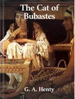 The Cat of Bubastes, G. A. Henty