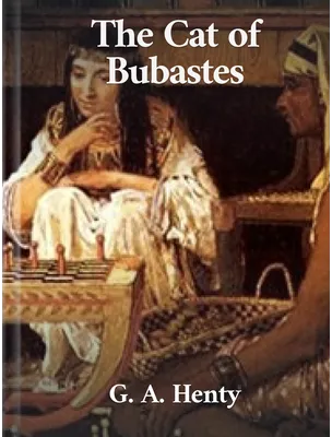The Cat of Bubastes, G. A. Henty