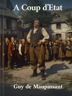 A Coup d’Etat, Guy de Maupassant