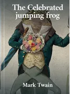 The Celebrated Jumping Frog, Mark Twain