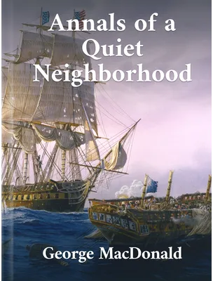 Annals of a Quiet Neighbourhood, George MacDonald
