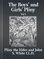 The Boys’ and Girls’ Pliny Books 1 to 4, Pliny the Elder, John S. White