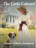 The Little Colonel, Annie Fellows Johnston