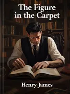 The Figure in the Carpet, Henry James