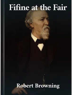 Fifine at the Fair, Robert Browning