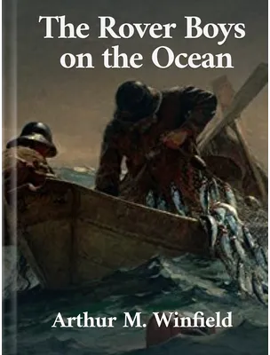 The Rover Boys on the Ocean , Arthur M. Winfield
