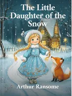 The Little Daughter of the Snow, Arthur Ransome
