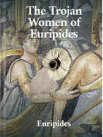 The Trojan Women of Euripides, Euripides