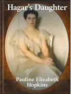 Hagar’s Daughter , Pauline Elizabeth Hopkins