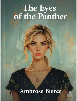 The Eyes of the Panther, Ambrose Bierce