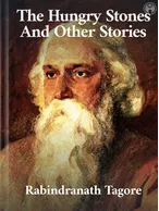The Hungry Stones And Other Stories, Rabindranath Tagore