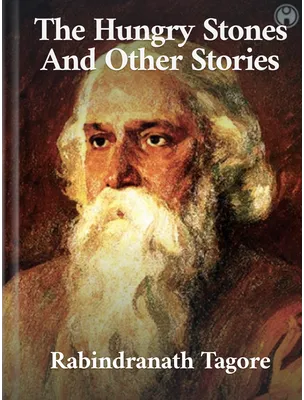 The Hungry Stones And Other Stories, Rabindranath Tagore