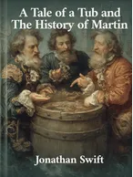 A Tale of a Tub and The History of Martin, Jonathan Swift
