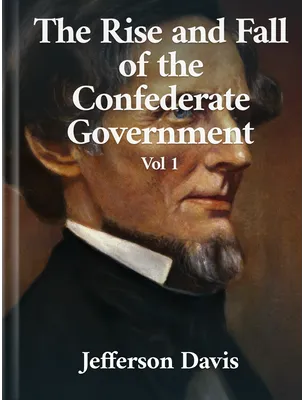 The Rise and Fall of the Confederate Government, Jefferson Davis