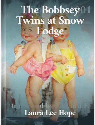 The Bobbsey Twins at Snow Lodge, Laura Lee Hope