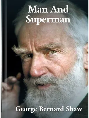 Man And Superman, George Bernard Shaw