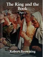 The Ring and the Book Part 1, Robert Browning