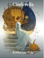 Cinderella, Katharine Pyle