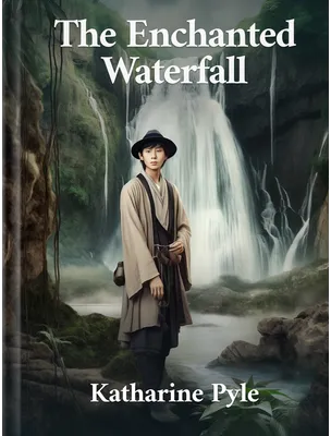 The Enchanted Waterfall, Katharine Pyle