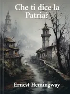 Che Ti Dice La Patria?, Ernest Hemingway