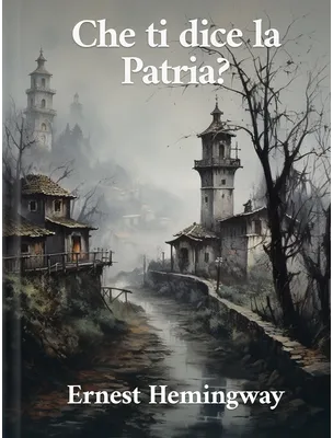 Che Ti Dice La Patria?, Ernest Hemingway