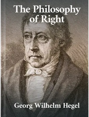 The Philosophy of Right, Georg Wilhelm Hegel
