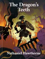 The Dragon’s Teeth, Nathaniel Hawthorne