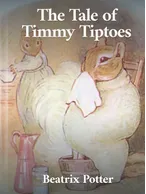 The Tale of Timmy Tiptoes, Beatrix Potter