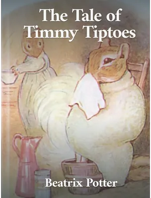 The Tale of Timmy Tiptoes, Beatrix Potter